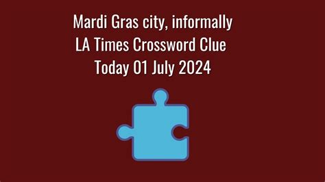 Answers for Mardi Gras city, informally crossword clue, 4 letters. Search for crossword clues found in the Daily Celebrity, NY Times, Daily Mirror, Telegraph and major publications. Find clues for Mardi Gras city, informally or most any crossword answer or clues for crossword answers.. 