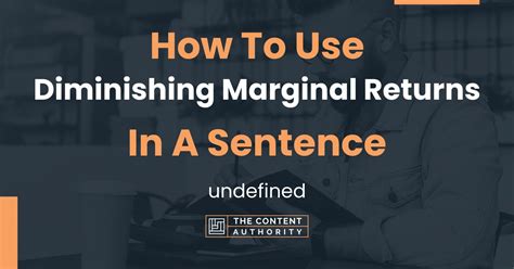 Marginal returns in a sentence: marginal returns sentence examples