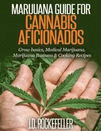 Marijuana guide for cannabis aficionados grow basics medical marijuana marijuana business and cooking recipes. - Il manuale di gestione museale il manuale di gestione museale.