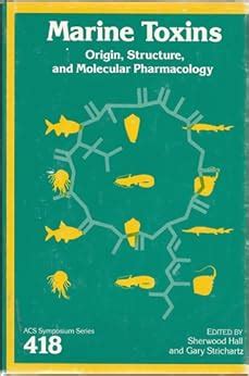 Read Marine Toxins Origin Structure And Molecular Pharmacology By Sherwood Hall