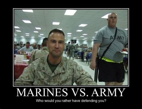 Marines vs army meme. Good Hygiene. A sailor and a marine are both in the bathroom peeing. When the sailor finishes up, he heads to the sink to wash his hands. When the Marine finishes up, he starts to head for the door. The sailor calls out and says, “In boot camp, they taught us to wash our hands after taking a leak.”. 