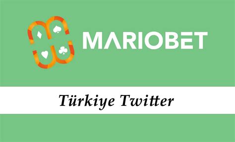 Mariobet twitter türkçe