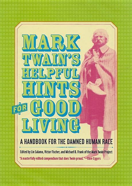 Mark twains helpful hints for good living a handbook the damned human race twain. - Handbuch der glaseigenschaften akademische presse handbuchreihe.