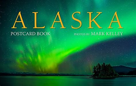 Read Mark Kelleys Alaska Postcard Book By Not A Book