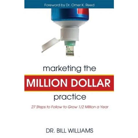 Full Download Marketing The Million Dollar Practice 27 Steps To Follow To Grow 12 Million A Year By Bill Williams
