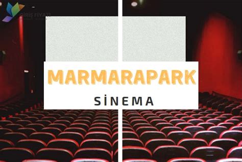 Marmara park sinema fiyatları