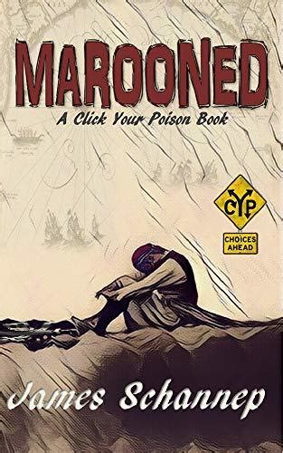Full Download Marooned Will You Endure Treachery And Survival On The High Seas Click Your Poison 5 By James Schannep
