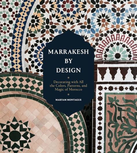 Full Download Marrakesh By Design Decorating With All The Colors Patterns And Magic Of Morocco By Maryam Montague