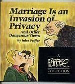 Read Online Marriage Is An Invasion Of Privacy And Other Dangerous Views By Jules Feiffer