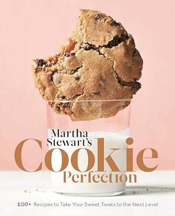 Read Martha Stewarts Cookie Perfection 100 Recipes To Take Your Sweet Treats To The Next Level A Baking Book By Martha Stewart Living
