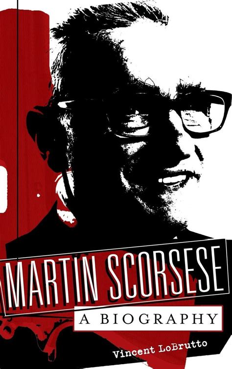 Martin Scorsese: A Biography by LoBrutto Vincent Anthony ...