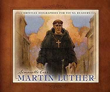 Full Download Martin Luther Christian Biographies For Young Readers By Simonetta Carr