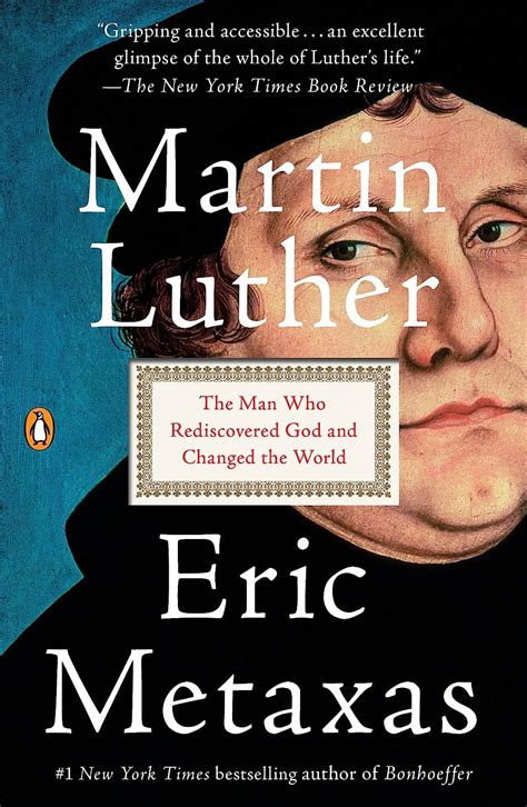 Read Martin Luther The Man Who Rediscovered God And Changed The World By Eric Metaxas