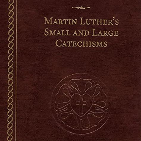 Full Download Martin Luthers Small And Large Catechisms By Martin Luther