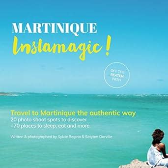 Read Martinique Instamagic Travel Guide Martinique  Discover The Genuine Martinique Island By Sylvie Regina