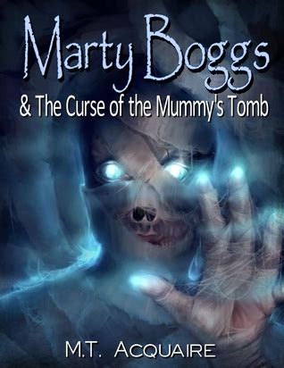 Full Download Marty Boggs And The Curse Of The Mummys Tomb By Mt Acquaire