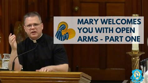 Mary Welcomes You with Open Arms Part 1 Father Chris Alar, …