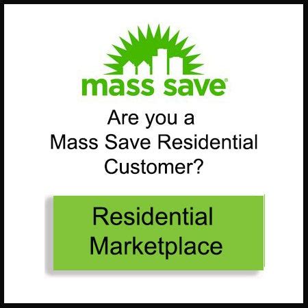 About The Mass Save Marketplace. Welcome to the Sponsors of Mass Save's Energy Savings Marketplace. To order through this online catalog you must be a residential customer of one of the participating Sponsors of Mass Save, with a delivery address in Massachusetts. . 