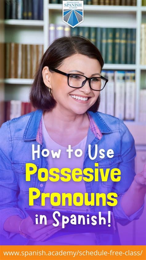 Master Spanish Possessives to Enhance Your Language Proficiency