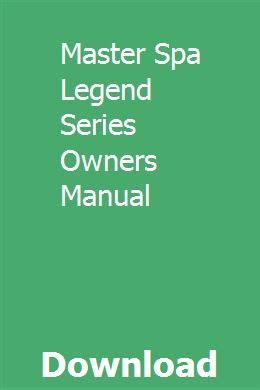 Master spa legend series owners manual. - Modelli dimensionali d'impresa e sistemi industriali.