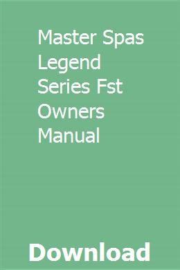 Master spas legend series fst owners manual. - Manuale di servizio della pompa di iniezione delphi.