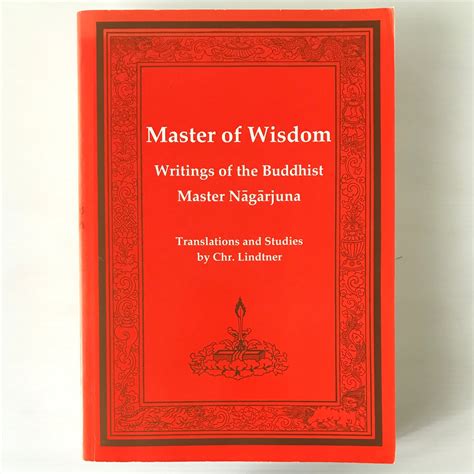 Read Online Master Of Wisdom Writings Of The Buddhist Master Nagarjuna By Christian Lindtner
