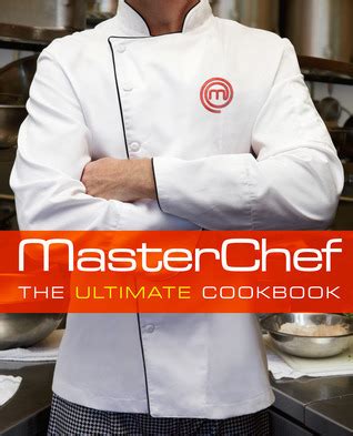 MasterChef: The Ultimate Cookbook by MasterChef Goodreads