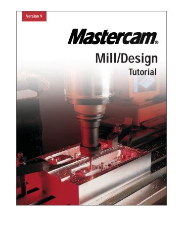 Mastercam Mill Version 9 Tutorial