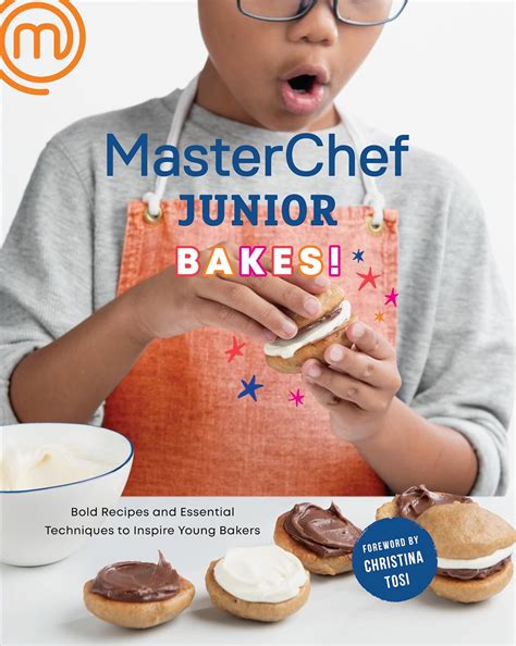 Read Online Masterchef Junior Bakes Bold Recipes And Essential Techniques To Inspire Young Bakers By Masterchef Junior