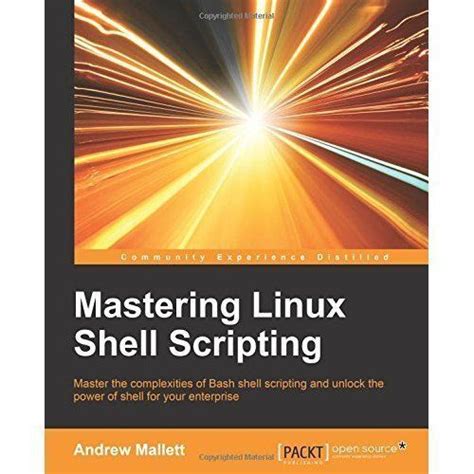 Mastering Linux Shell Scripting by Andrew Mallett (2015-12-24)