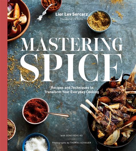 Mastering Spice Recipes And Techniques To Transfo