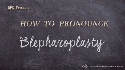 Mastering the Pronunciation of Blepharoplasty: A Guide for Exceptional Communication