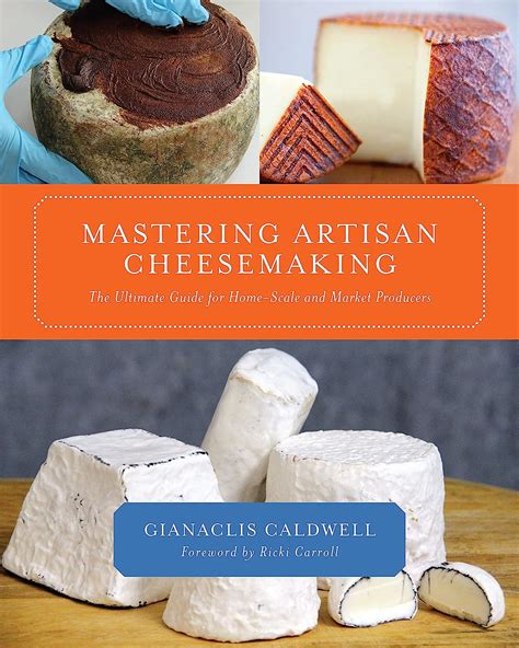 Full Download Mastering Artisan Cheesemaking The Ultimate Guide For Homescale And Market Producer By Gianaclis Caldwell