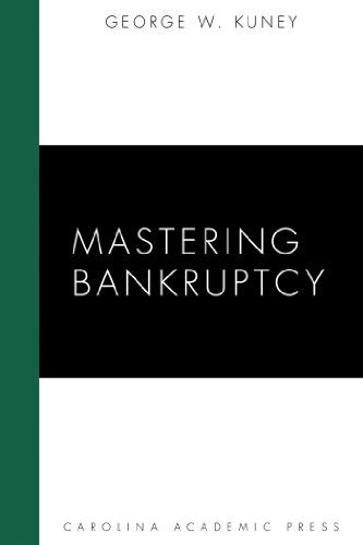 Full Download Mastering Bankruptcy By George W Kuney