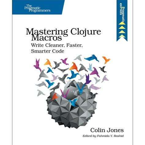 Full Download Mastering Clojure Macros Write Cleaner Faster Smarter Code By Colin   Jones