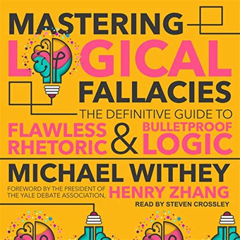 Read Mastering Logical Fallacies The Most Common Uses And Abuses Of Logic And Rhetoric By Michael Withey