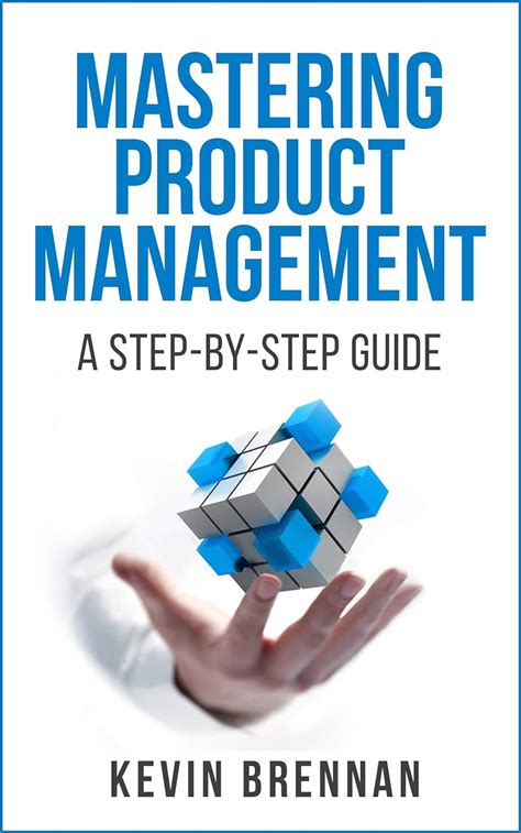 Read Mastering Product Management A Stepbystep Guide By Kevin   Brennan