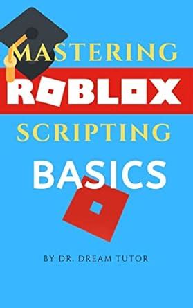 Full Download Mastering Roblox Scripting Basics By Dr Dream Tutor