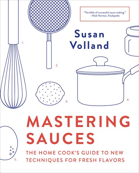 Read Mastering Sauces The Home Cooks Guide To New Techniques For Fresh Flavors By Susan Volland