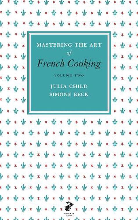Read Mastering The Art Of French Cooking Vol 2 