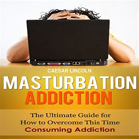 Masturbation addiction the ultimate guide for how to overcome this. - Geschichten und gestalten aus den alpen..