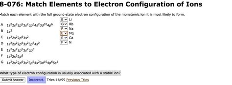 Match each monatomic ion with its correct electron configuration.. Things To Know About Match each monatomic ion with its correct electron configuration.. 