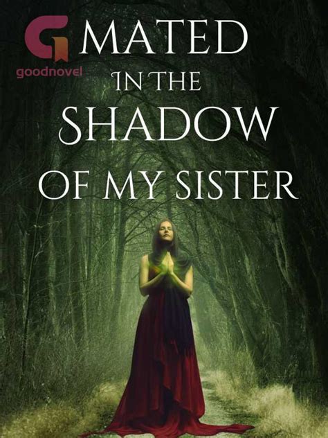 Mated in the shadow of my sister. A place for fellow Romance Novel lovers to get regular updates, meet, suggest books and just have fun! Mated in the shadows of my sister. Anyone knows where i Can read this for free. Novelread you can get the story there... Up to 48 now! 