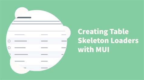 Material ui skeleton loader.  The only requirement for the table is sorting and pagination fea...