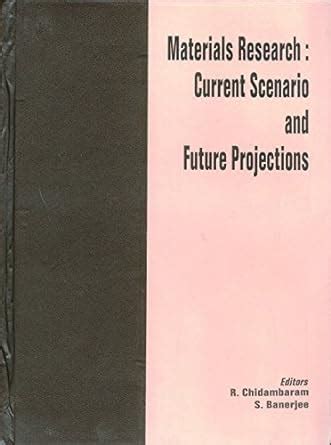 Materials Research Current Scenario And Future Projections