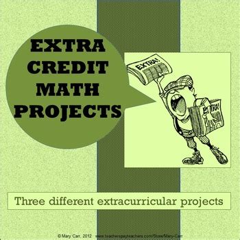 Math extra credit ideas. Home. Lesson Plans & Homework. Quiz/Test Corrections. Extra Credit. Projects. Syllabus. Contact. Here are the end-of-trimester extra credit opportunities that are available to all … 