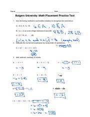 Math placement test rutgers. The purpose of the placement test is to give an accurate measure of your current mathematical skills so that you will be successful in your mathematics courses. Concerns about academic integrity will be addressed by the university. Select "I don't know" only if you have no idea how to work a problem. If you select "I don't know" repeatedly, it ... 