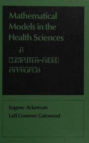 Mathematical Models In The Health Sciences A Computer Aided Approach