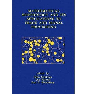 Download Mathematical Morphology And Its Applications To Image And Signal Processing By John Goutsias