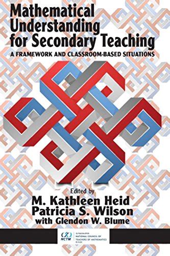 Full Download Mathematical Understanding For Secondary Teaching A Framework And Classroombased Situations By Mary Kathleen Heid